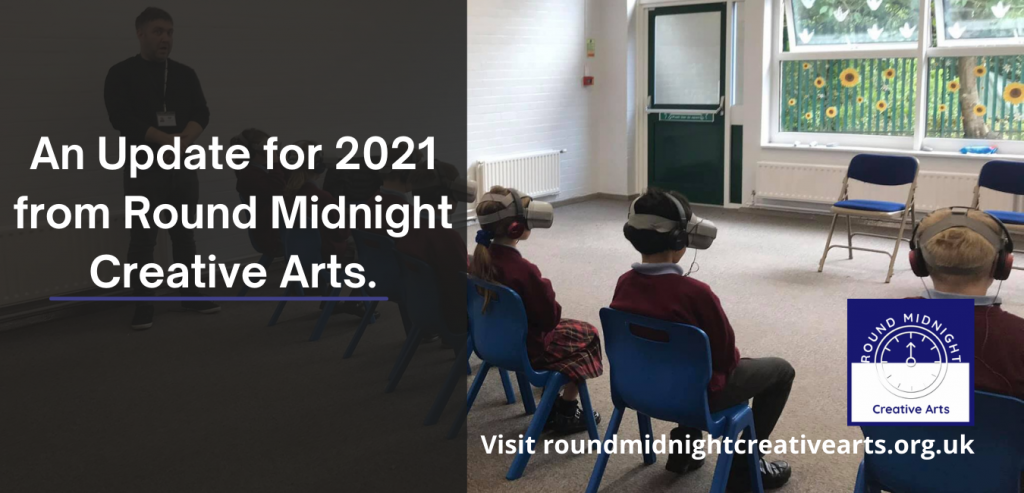 An Update for 2021 from Round Midnight Creative Arts.